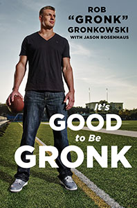 It’s Good to Be Gronk